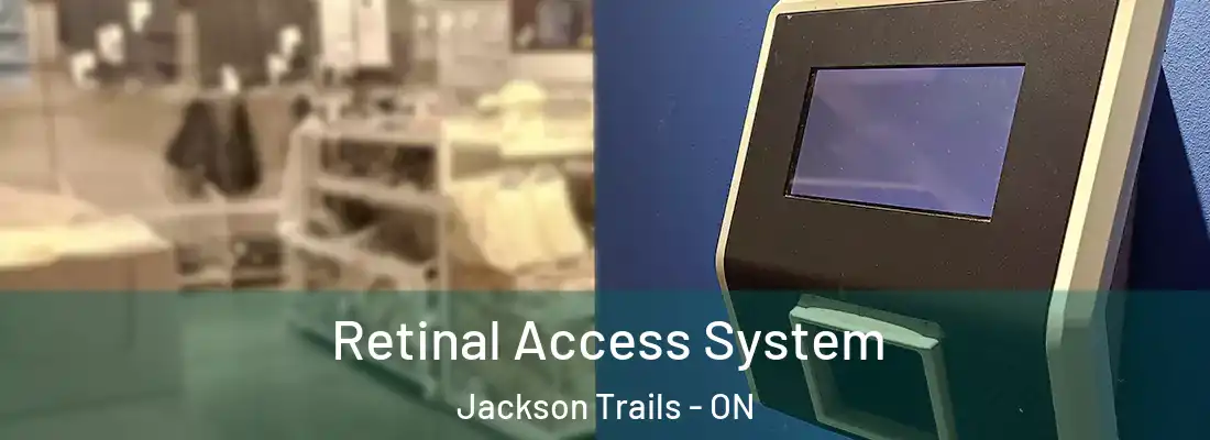  Retinal Access System Jackson Trails - ON