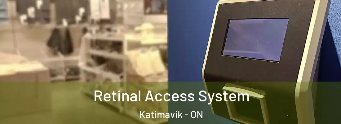  Retinal Access System Katimavik - ON
