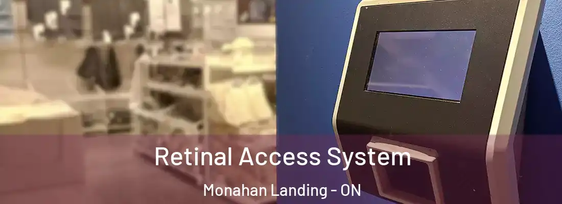  Retinal Access System Monahan Landing - ON