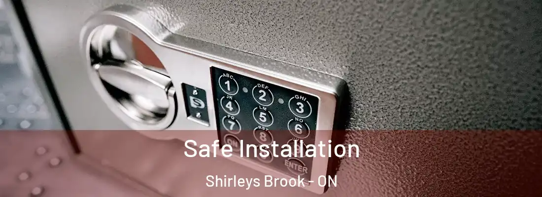  Safe Installation Shirleys Brook - ON