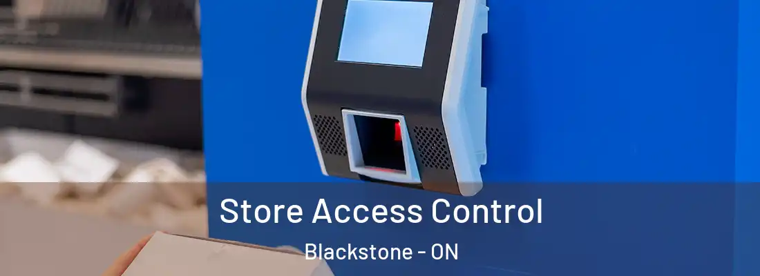  Store Access Control Blackstone - ON