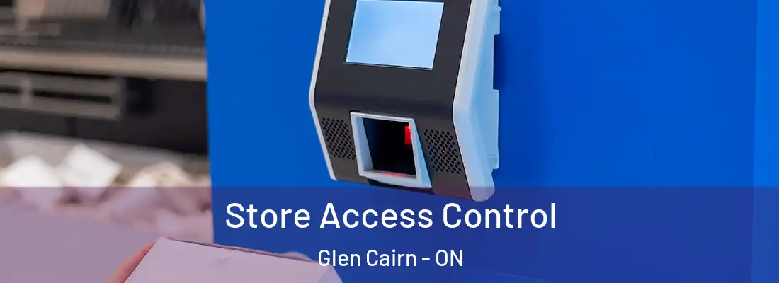  Store Access Control Glen Cairn - ON