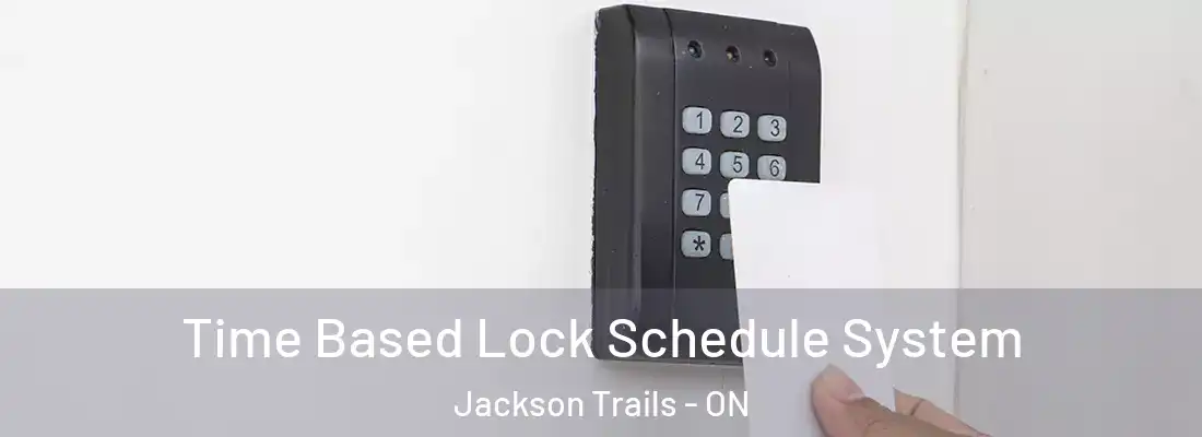  Time Based Lock Schedule System Jackson Trails - ON