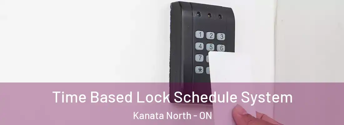  Time Based Lock Schedule System Kanata North - ON