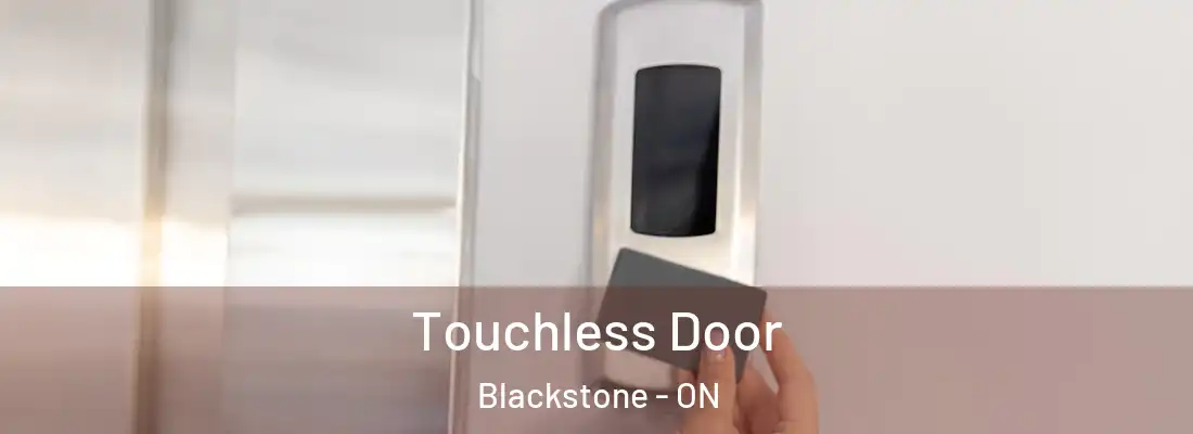  Touchless Door Blackstone - ON