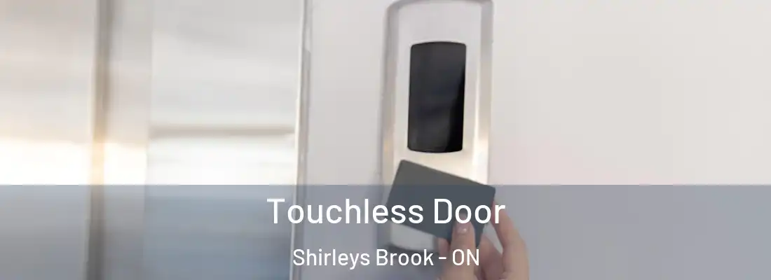  Touchless Door Shirleys Brook - ON