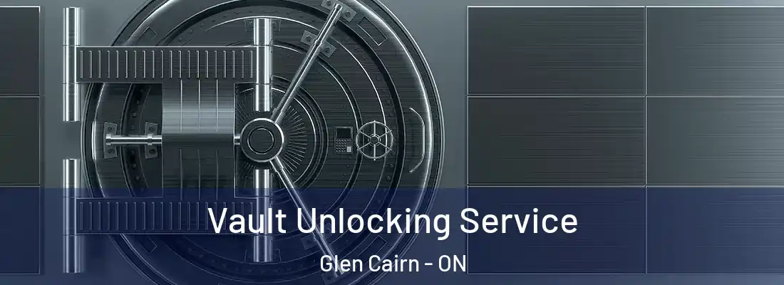  Vault Unlocking Service Glen Cairn - ON