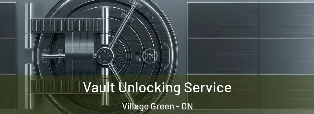  Vault Unlocking Service Village Green - ON