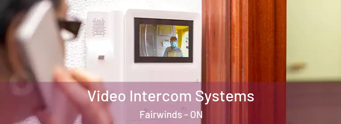  Video Intercom Systems Fairwinds - ON