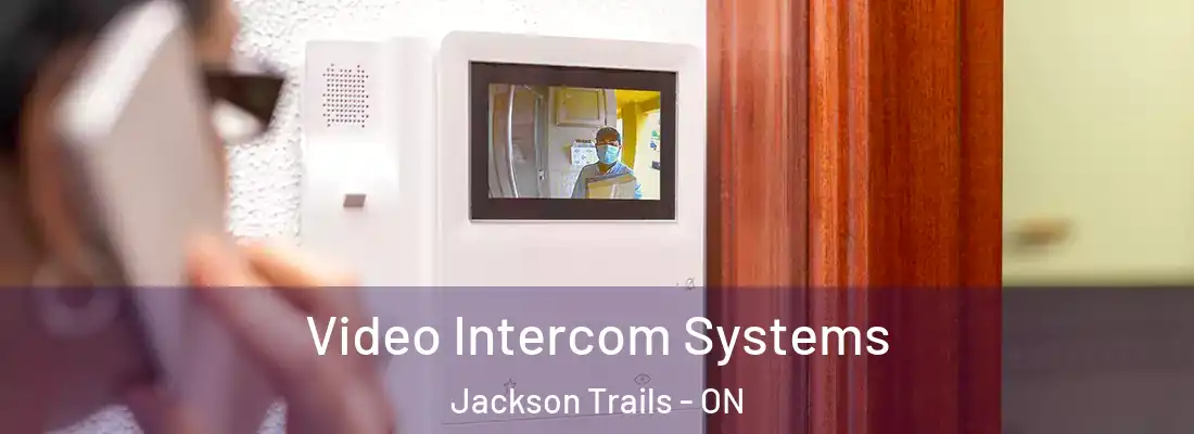  Video Intercom Systems Jackson Trails - ON