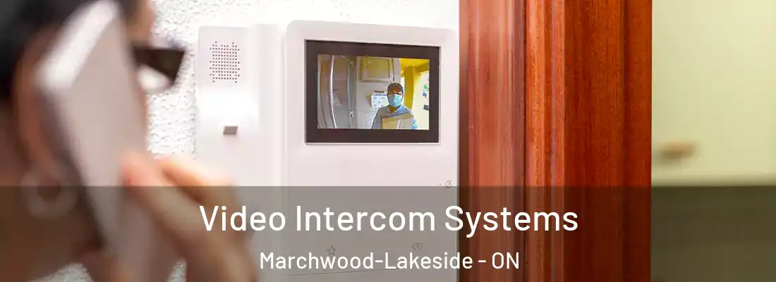  Video Intercom Systems Marchwood-Lakeside - ON