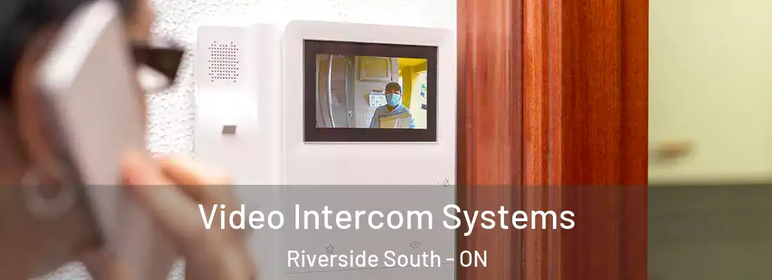  Video Intercom Systems Riverside South - ON