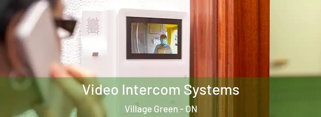  Video Intercom Systems Village Green - ON